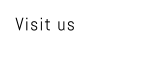 Visit us